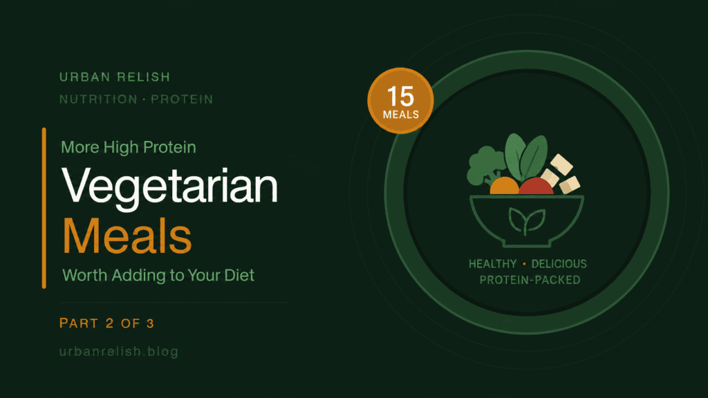 High Protein Vegetarian Meals